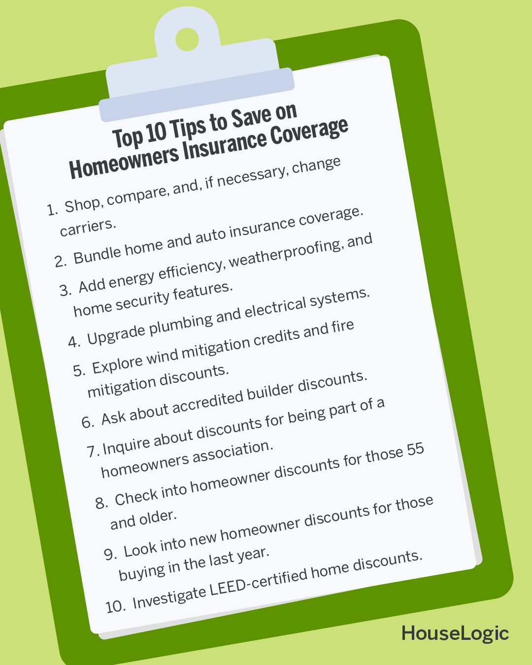 Top 10 tips to save on homeowners insurance coverage.